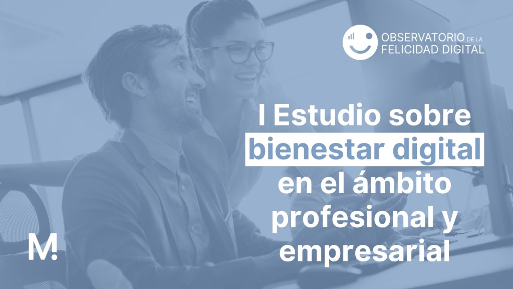 ENCUESTA - I Estudio sobre bienestar digital en el ámbito profesional y empresarial - Observatorio de la Felicidad Digital