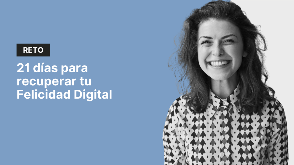 RETO - 21 días para recuperar tu Felicidad Digital - Miriam Urbano