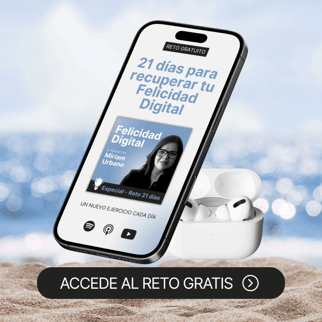 21 días para recuperar tu Felicidad Digital - Reto gratuito - Miriam Urbano