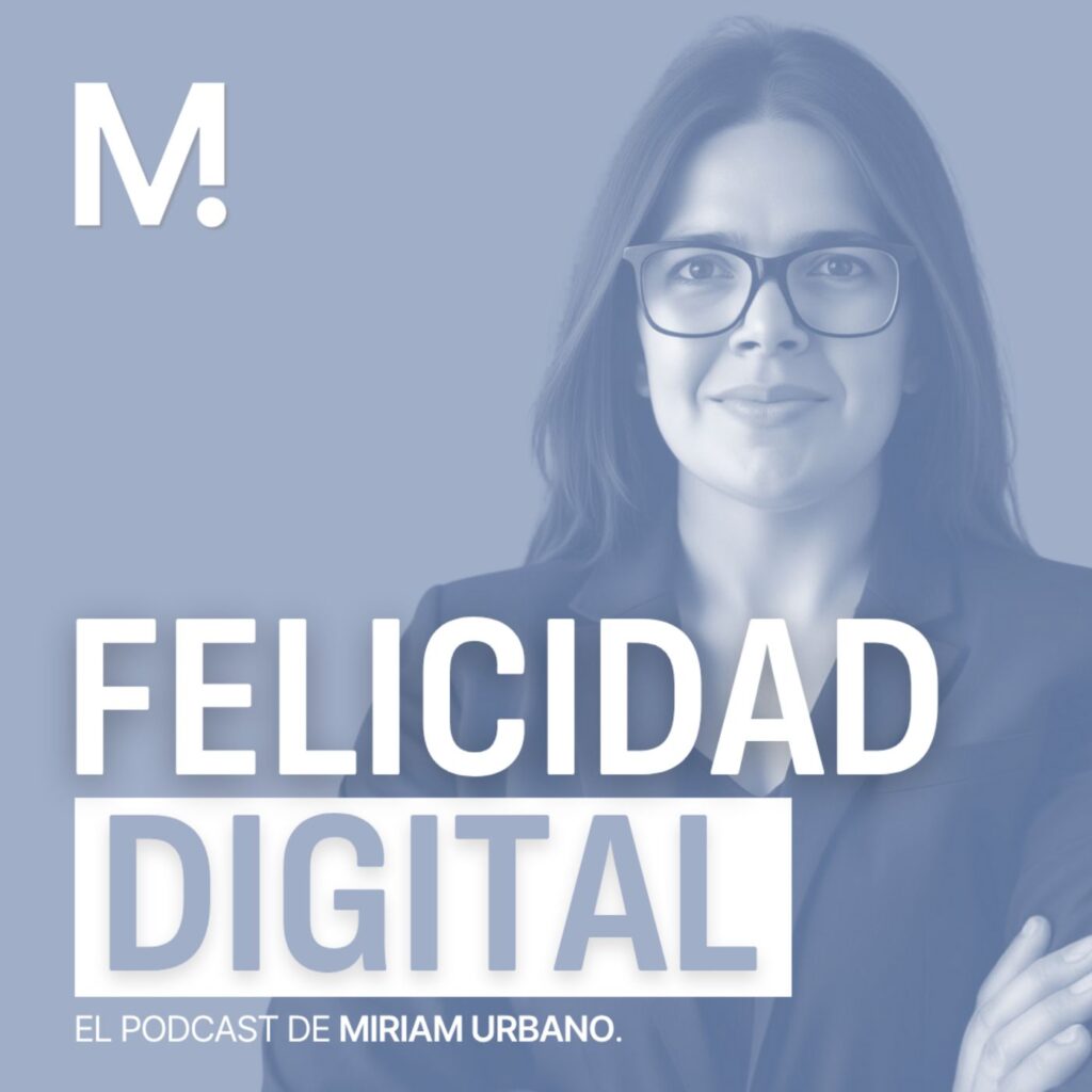 Que quieran quedarse: bienestar digital y fidelización del talento - Felicidad Digital - El podcast de Miriam Urbano